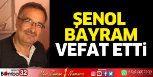 Şenol Bayram vefat etti
