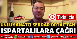 SERDAR ORTAÇ'TAN ISPARTALILARA ÇAĞRI