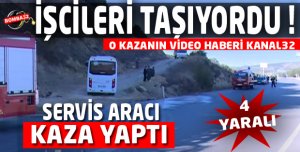 SERVİS ARACI KAZA YAPTI 4 YARALI 