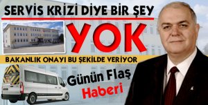 SERVİS KRİZİ DİYE BİR ŞEY YOK