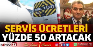 Servis ücretleri yüzde 50 artacak