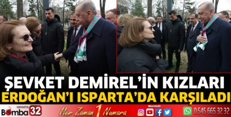 Şevket Demirel'in kızları Erdoğan'ı karşıladı
