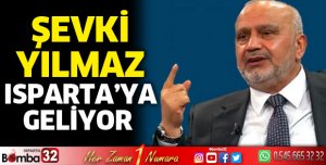 Şevki Yılmaz Isparta'ya geliyor