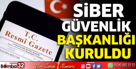 Siber Güvenlik Başkanlığı kuruldu
