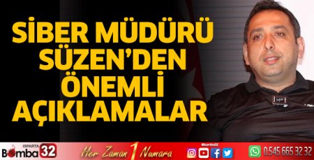 SİBER Müdürü Süzen'den önemli açıklamalar