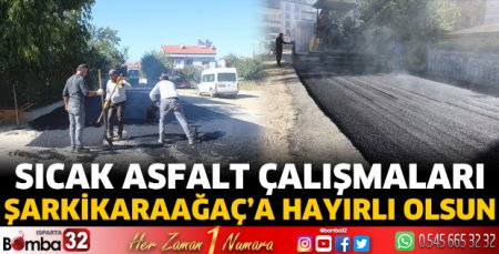 Sıcak asfalt Şarkikaraağaç'a hayırlı olsun