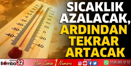 Sıcaklık azalacak, ardından tekrar artacak