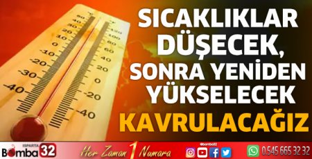 Sıcaklıklar düşecek, sonra yeniden yükselecek