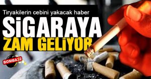 Sigaraya Zam Geliyor!