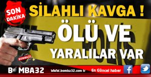 KAVGA KANLI BİTTİ ÖLÜ VE YARALILAR VAR 