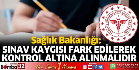 Sınav kaygısının fark edilerek kontrol altına alınması önemli
