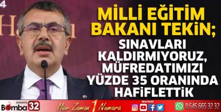 Sınavları kaldırmıyoruz, müfredatımızı yüzde 35 oranında hafiflettik