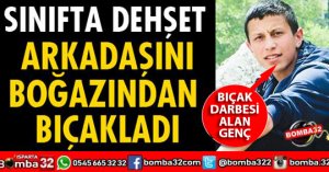 SINIFTA ARKADAŞINI BOĞAZINDAN BIÇAKLADI