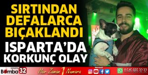 Sırtından defalarca bıçaklandı