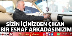 Sizin içinizden çıkan bir esnaf arkadaşınızım