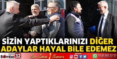 Sizin yaptıklarınızı diğer adaylar hayal bile edemez