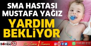 SMA hastası Mustafa Yağız yardım bekliyor