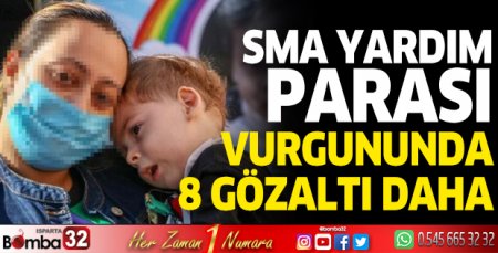 SMA yardım parası vurgununda 8 gözaltı daha