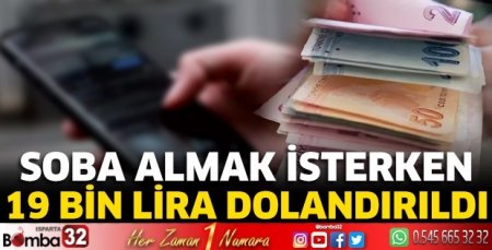 Soba almak isterken 19 Bin lira dolandırıldı 
