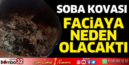Soba kovası faciaya neden olacaktı