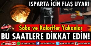 SOBA VE KALORİFER YAKANLAR BU SAATLERE DİKKAT EDİN