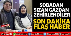 SOBADAN SIZAN GAZDAN ZEHİRLENDİLER