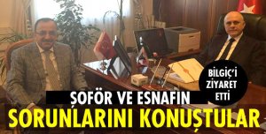 ŞOFÖR VE ESNAFIN SORUNLARINI KONUŞTULAR