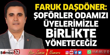 Şoförler odamızı üyelerimizle birlikte yöneteceğiz
