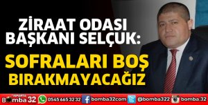 SOFRALARI BOŞ BIRAKMAYACAĞIZ
