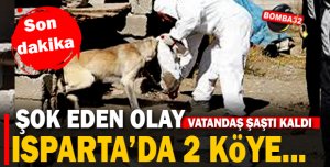 ŞOK EDEN OLAY ISPARTA' DA 2 KÖYE..