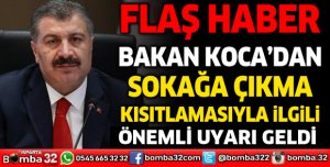 SOKAĞA ÇIKMA KISITLAMASIYLA İLGİLİ ÖNEMLİ UYARI