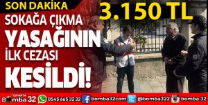 SOKAĞA ÇIKMA YASAĞINA UYMAYAN 2 YAŞLI TAM 6 BİN 300 TL CEZA YEDİ