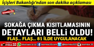 SOKAĞA ÇIKMA YASAĞININ DETAYLARI BELLİ OLDU