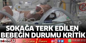Sokağa terk edilen bebeğin durumu kritik