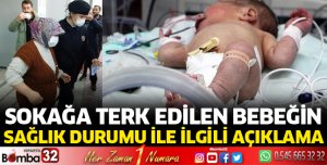 Sokağa terk edilen bebeğin sağlık durumu ile ilgili açıklama