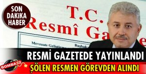 ŞÖLEN RESMEN GÖREVDEN ALINDI
