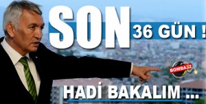SON 36 GÜN !
