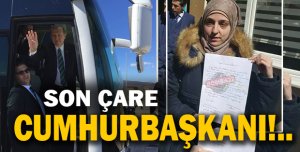Son çare Cumhurbaşkanı!..