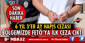 SON DAKİKA BÖLGEMİZDEN FETÖ'YA İLK CEZA ÇIKTI
