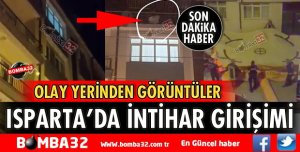 SON DAKİKA FLAŞ HABER! ISPARTA'DA İNTİHAR GİRİŞİMİ 
