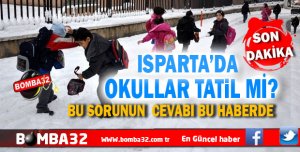SON DAKİKA FLAŞ HABER  ISPARTA'DA OKULLAR TATİL Mİ ?