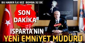Son dakika Isparta Emniyet Müdürü Değişti