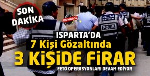 SON DAKİKA ISPARTA FETO/PDY OPERASYONU 7 GÖZALTI