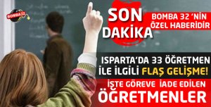SON DAKİKA ISPARTA'DA 33 ÖĞRETMEN İLE İLGİLİ FLAŞ GELİŞME!