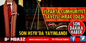 SON DAKİKA ISPARTA'DA SAVCI MUSTAFA KERMAN İHRAÇ EDİLDİ