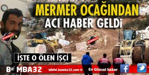 SON DAKİKA MERMER OCAĞINDAN ACI HABER