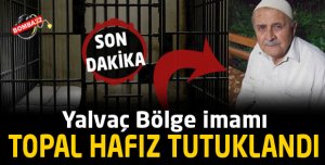 SON DAKİKA TOPAL HAFIZ TUTUKLANDI