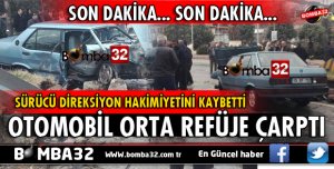SON DAKİKA ULUBORLU'DA OTOMOBİL ORTA REFÜJE ÇARPTI