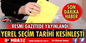 SON DAKİKA YEREL SEÇİM TARİHİ KESİNLEŞTİ