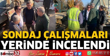 Sondaj çalışmaları yerinde incelendi